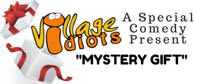 Village Idiots Improv "Mystery Gift"